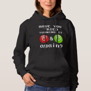 Have You Tried Turning It Off And On Again Tech Su Hoodie