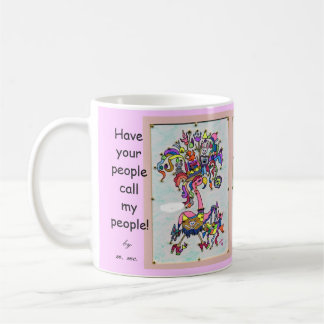 Have Your People call my People ! Coffee Mug