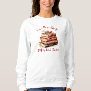 Have Your Shelf A Merry Little Christmas Sweatshirt