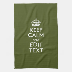 Have Your Text Keep Calm And on Olive Green Tea Towel