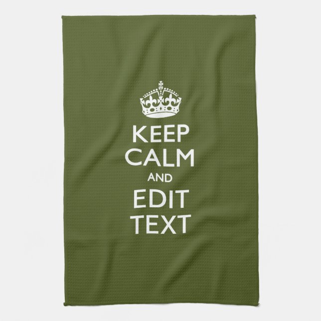 Have Your Text Keep Calm And on Olive Green Tea Towel (Vertical)