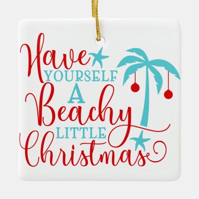Have Yourself a Beachy Little Christmas Ceramic Ornament (Front)