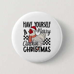 Have Yourself A Merry Clucking Christmas Chicken C 6 Cm Round Badge