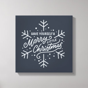 Have Yourself a Merry Little Christmas - Snowflake Canvas Print