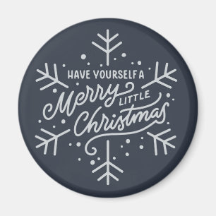 Have Yourself a Merry Little Christmas - Snowflake Magnet
