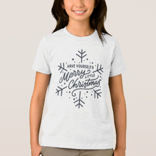 Have Yourself a Merry Little Christmas - Snowflake Tri-Blend Shirt