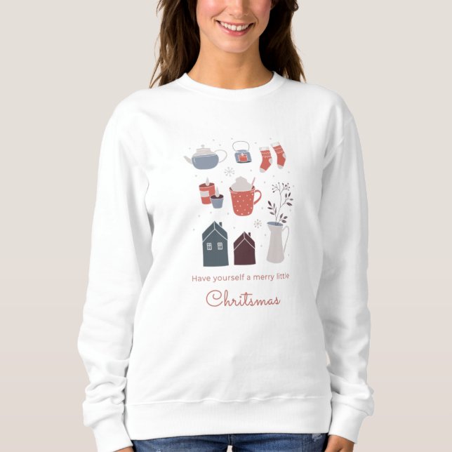 Have yourself a merry little Christmas  Sweatshirt (Front)