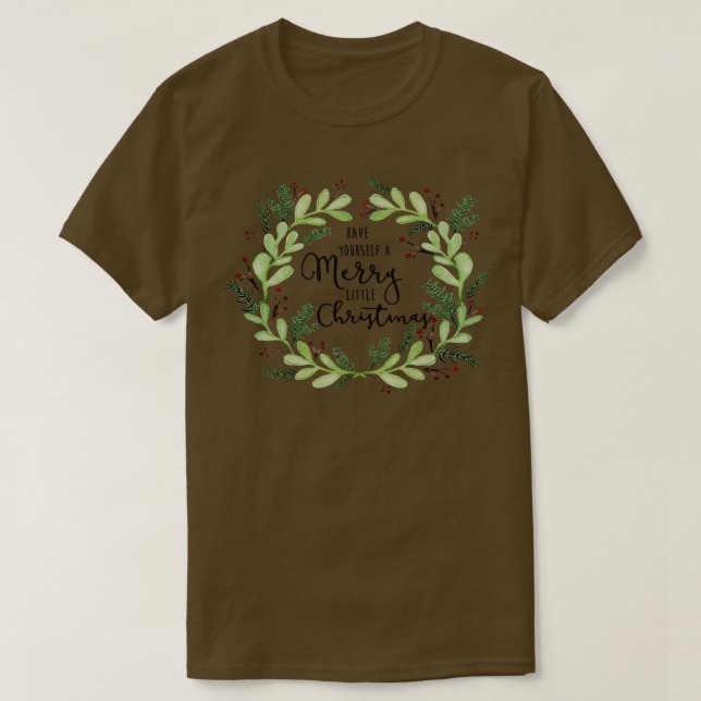 Have Yourself A Merry Little Christmas  T-Shirt (Design Front)