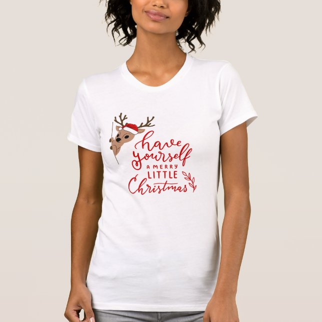 Have yourself a merry little Christmas T-Shirt (Front)