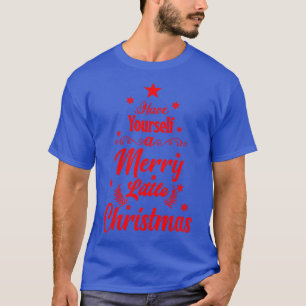Have Yourself A Merry Little Christmas T-Shirt