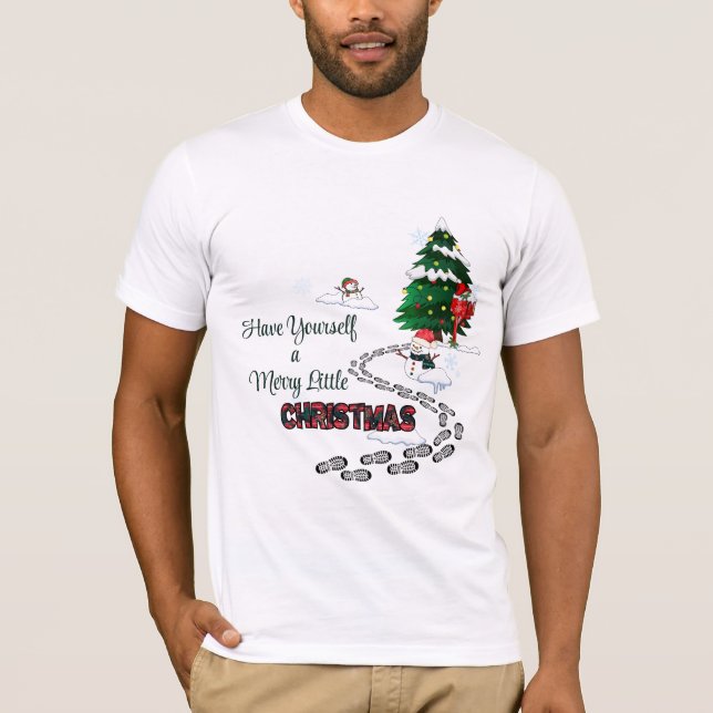 Have Yourself A Merry Little Christmas T-Shirt (Front)
