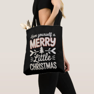 Have Yourself A Merry Little Christmas Xmas Tote Bag