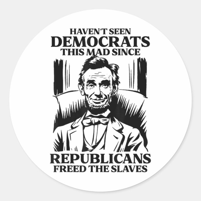 Havent Seen Democrats This Mad Since Republicans F Classic Round Sticker (Front)