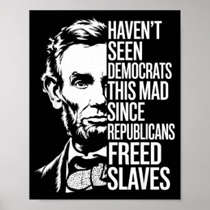 Haven't Seen Democrats This Mad Since Republicans  Poster