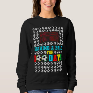 Having A Ball For 100 Days Kids Boys Soccer Playe Sweatshirt