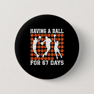 Having A Ball For 67 Days Basketball Player Studen 6 Cm Round Badge