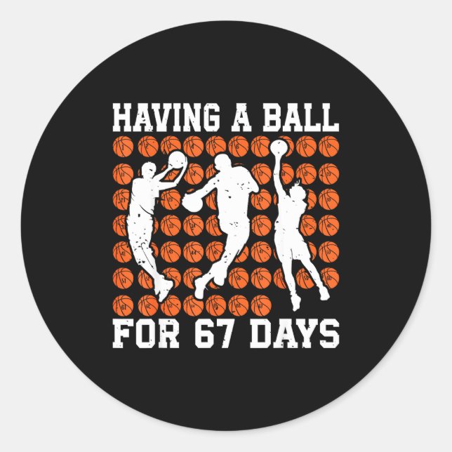 Having A Ball For 67 Days Basketball Player Studen Classic Round Sticker (Front)