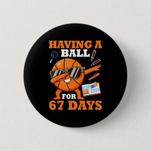 Having A Ball For 67 Days Dabbing Basketball Playe 6 Cm Round Badge
