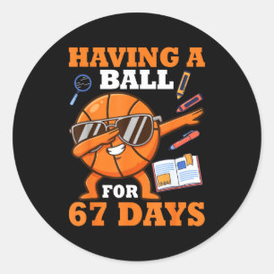 Having A Ball For 67 Days Dabbing Basketball Playe Classic Round Sticker