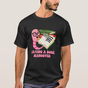 Having a Book Hangover Hobby Humour Activities Re T-Shirt