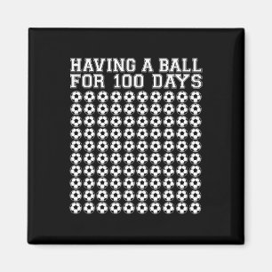Having A Byll For 100 Days Soccer Sport 100 Days O Magnet