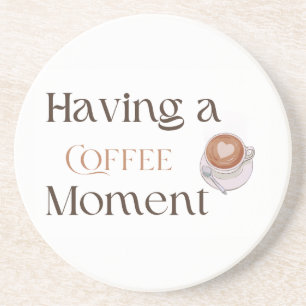 Having a Coffee Moment, Cosy Coffee Lover Gift for Coaster