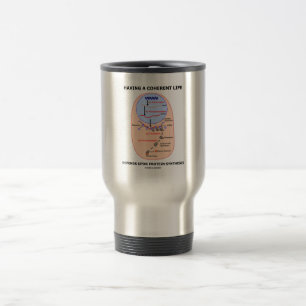 Having A Coherent Life Depends Protein Synthesis Travel Mug