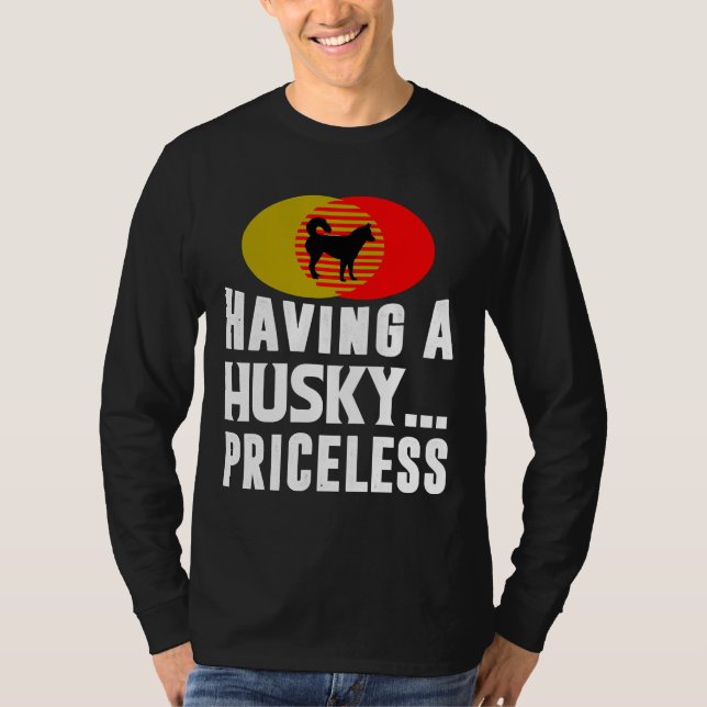 Having A Husky Priceless T-Shirt (Front)