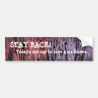 Having A Meltdown! Bumper Sticker