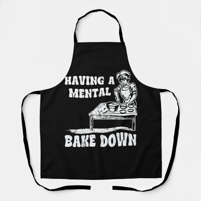 Having A Mental Bake Down Breakdown Baker Funny Ba Apron (Front)