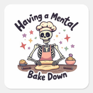 Having a Mental Bake Down Stressed, Blessed & Oven Square Sticker