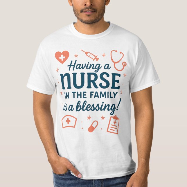 Having a Nurse in the Family Is a Blessing T-Shirt (Front)