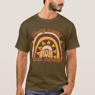 Having a Weird Mum Build CharacterGroovy Boho Desi T-Shirt