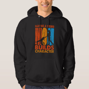 Having A Weird Mum Builds Character Daughter 2 Hoodie