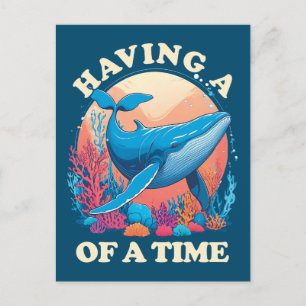 Having a whale of a time - Funny Quote Postcard