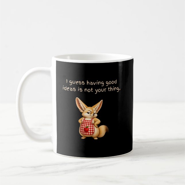 Having Good Ideas Is Not Your Thing Coffee Mug (Left)