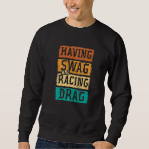 Having Swag And Racing Drag Motorboat Racing Speed Sweatshirt