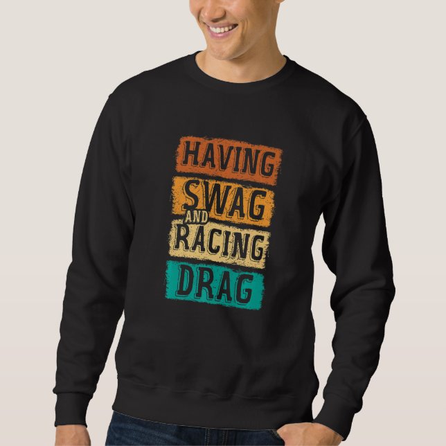 Having Swag And Racing Drag Motorboat Racing Speed Sweatshirt (Front)