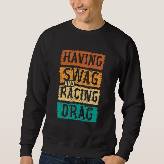 Having Swag And Racing Drag Motorboat Racing Speed Sweatshirt (Front)