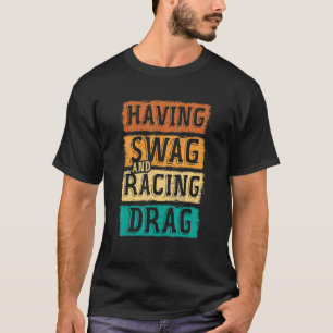Having Swag And Racing Drag Motorboat Racing Speed T-Shirt