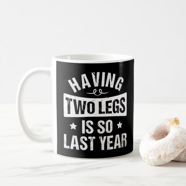 Having Two Legs Is So Last Year - Amputation Gifts Coffee Mug (With Donut)