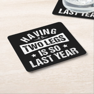 Having Two Legs Is So Last Year - Amputation Gifts Square Paper Coaster