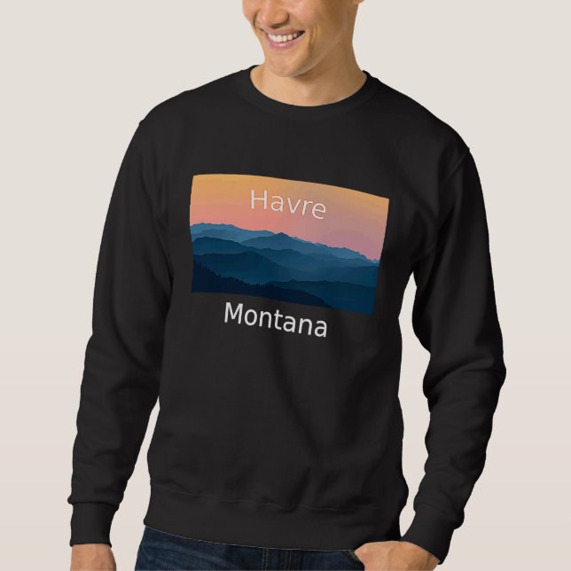 Havre Montana Mountain sunset hometown Sweatshirt (Front)