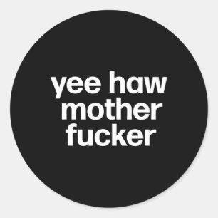 Haw Mother Er Funny Southern Redneck Rodeo  Classic Round Sticker