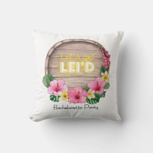 Hawaii Bachelorette Party Let's Get Lei'd Cushion
