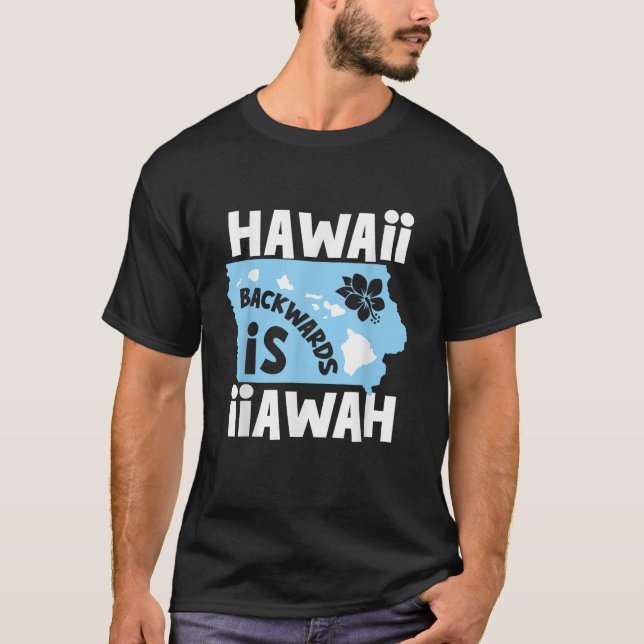 Hawaii Backwards is Iiawah T Shirt (Front)