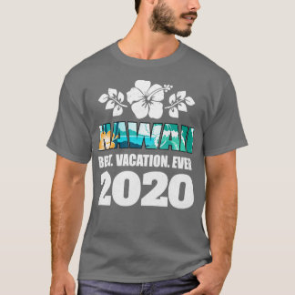 Hawaii Best Vacation Ever 2020 Souvenir Gift T-Shirt