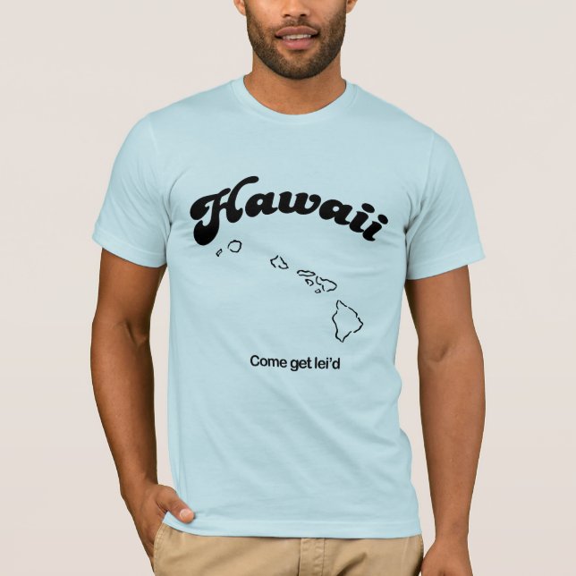 Hawaii - Come get leid T-Shirt (Front)