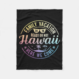 Hawaii Family Vacation 2026 Trip Here Come Fleece Blanket