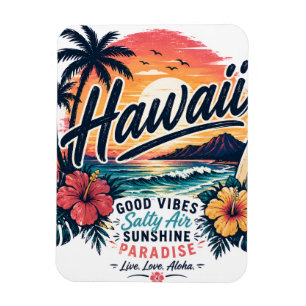 Hawaii – Good Vibes, Salty Air, Sunshine Paradise Magnet